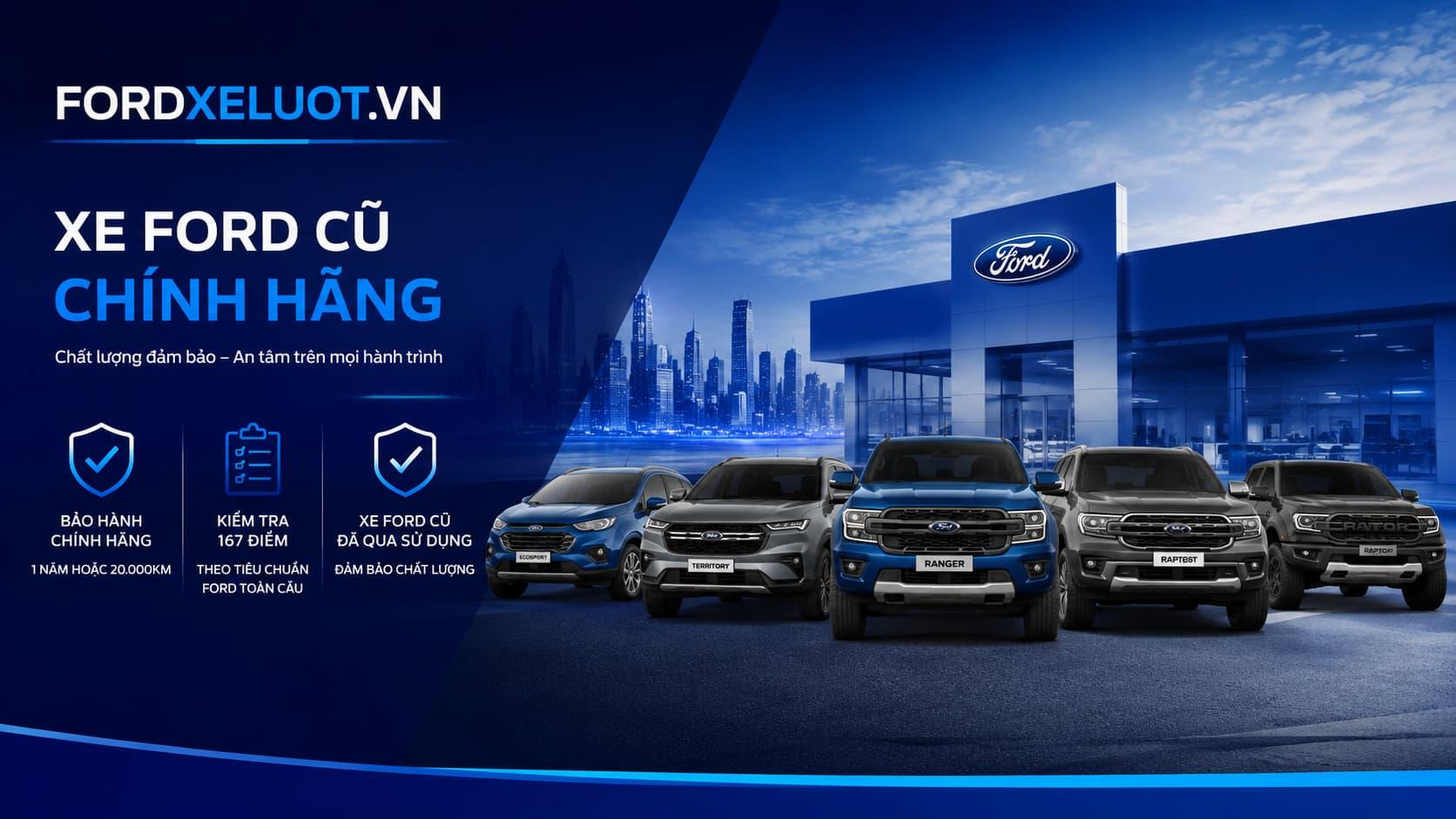 FORD BẾN THÀNH - XE CŨ - TRUNG TÂM XE FORD ĐÃ QUA SỬ DỤNG CHÍNH HÃNG